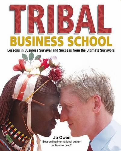 Tribal Business School - Lessons in Business Survival and Success From the Ultimate Survivors