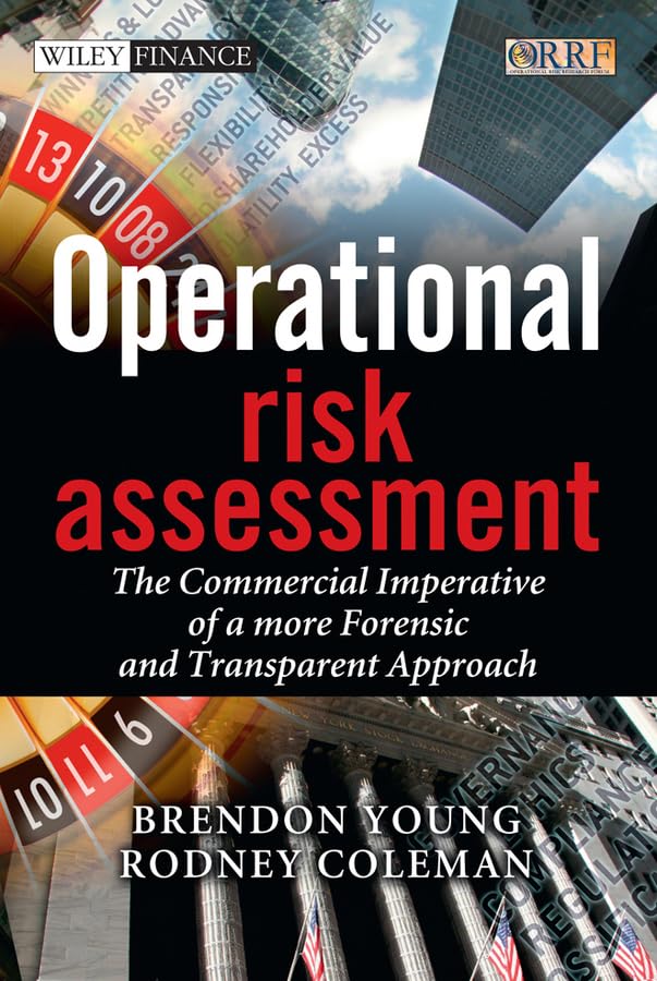 Operational Risk Assessment - the Commercial Imperative of a More Forensic and Transparent Approach