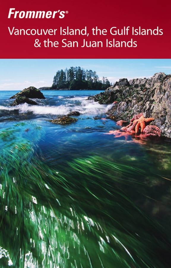 Frommer's Vancouver Island, the Gulf Islands and the San Juan Islands