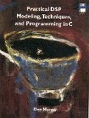 Practical DSP Modeling, Techniques and Programming in C