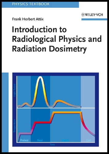 Introduction to Radiological Physics and Radiationdosimetry
