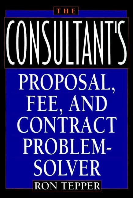 The Consultant's Proposal, Fee and Contract Problem Solver