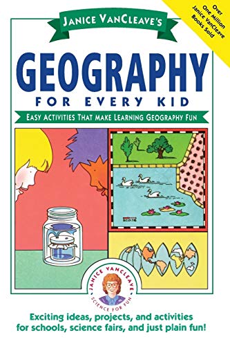 Janice VanCleave's Geography for Every Kid