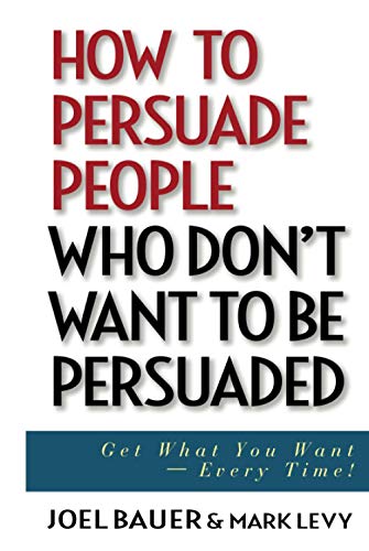 How to Persuade People Who Don't Want to be Persuaded