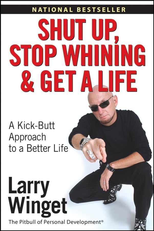 Shut Up, Stop Whining, and Get a Life