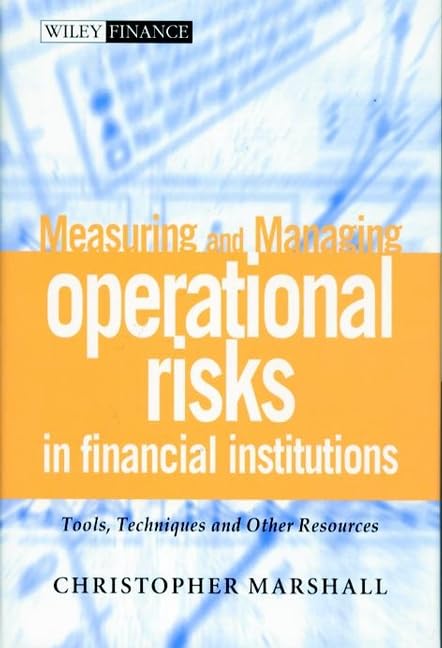 Measuring and Managing Operational Risks in Financial Institutions