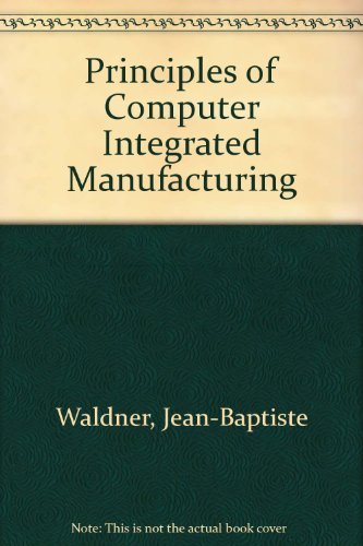 Principles of Computer Integrated Manufacturing