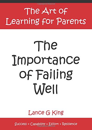 The Importance of Failing Well: The Art of Learning for Parents