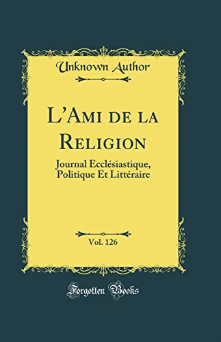 L'Ami de la Religion, Vol. 126