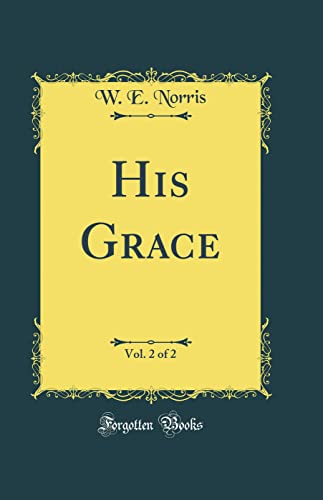 His Grace, Vol. 2 of 2 (Classic Reprint)