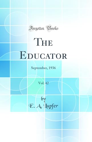 The Educator, Vol. 42: September, 1936 (Classic Reprint)