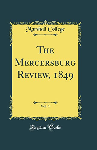 The Mercersburg Review, 1849, Vol. 1 (Classic Reprint)