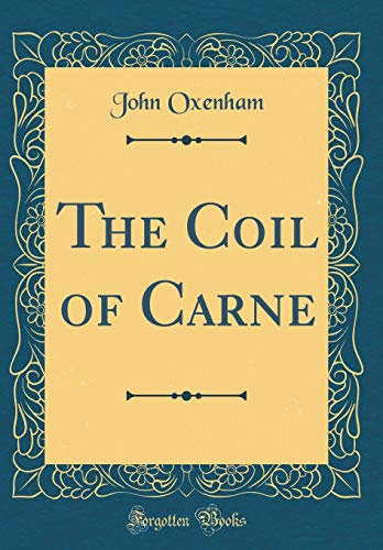The Coil of Carne (Classic Reprint)