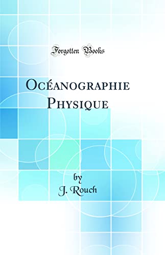 Oceanographie Physique (Classic Reprint)