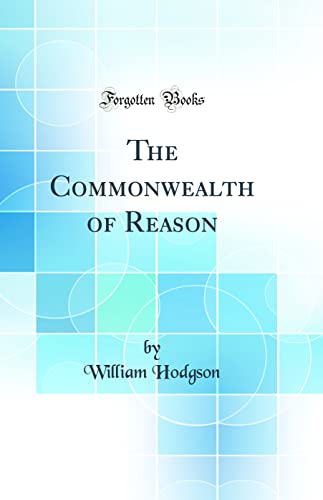 The Commonwealth of Reason (Classic Reprint)