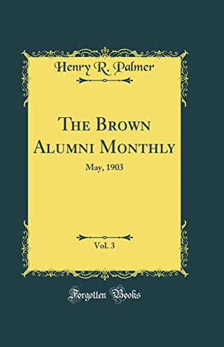 The Brown Alumni Monthly, Vol. 3: May, 1903 (Classic Reprint)