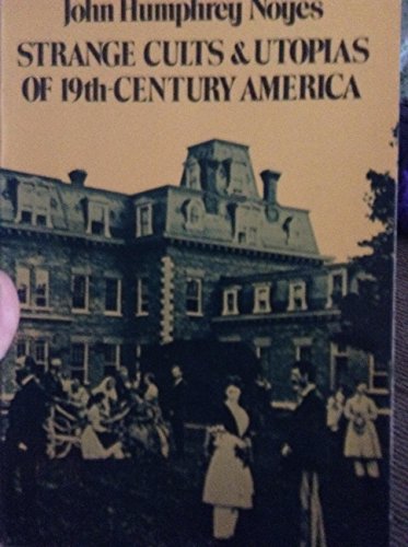 Strange Cults and Utopias of Nineteenth Century America