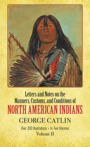 Manners, Customs, and Conditions of the North American Indians, Volume II