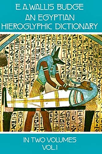 An Egyptian Hieroglyphic Dictionary, Vol. 1