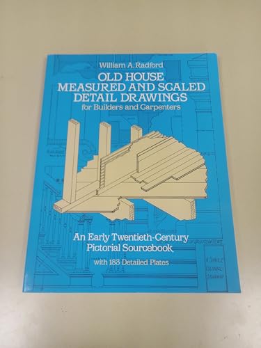 Old House Measured and Scaled Detail Drawings for Builders and Carpenters