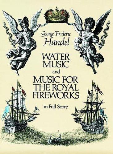 Water Music And Music For The Royal Fireworks
