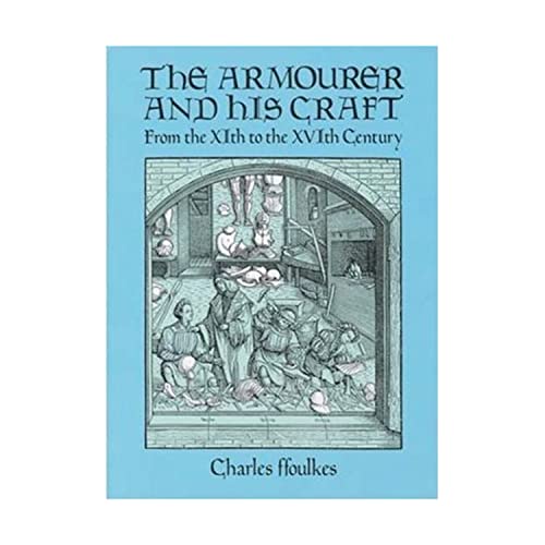 The Armourer and His Craft from the XIth to the XVIth Century