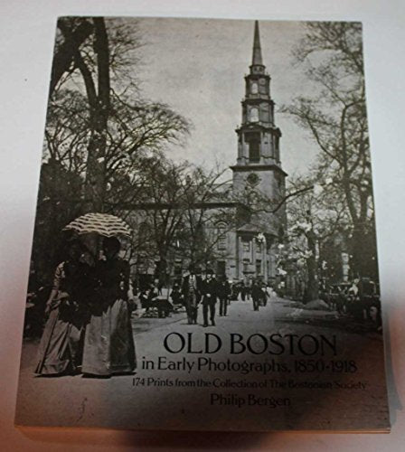 Old Boston in Early Photographs, 1850-1918