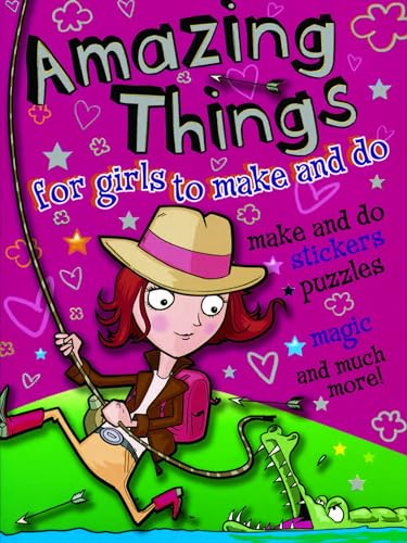Amazing Things for Girls to Make and Do