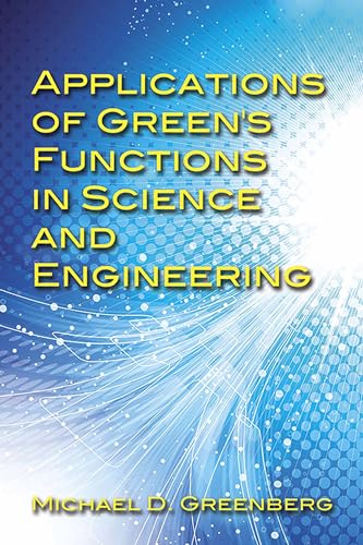 Applications of Green's Functions in Science and Engineering