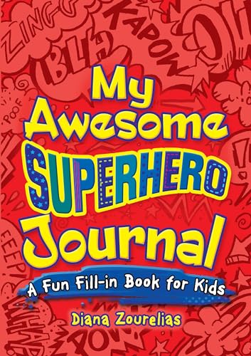 My Awesome Superhero Journal: a Fun Fill-in Book for Kids