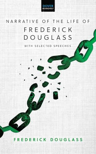 Narrative of the Life of Frederick Douglass: With Selected Speeches