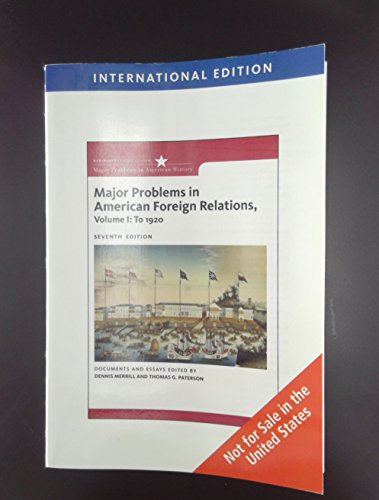 Major Problems in American Foreign Relations, Volume I: To 1920, International Edition