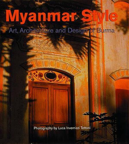 Myanmar Style:Art, Architecture and Design of Burma