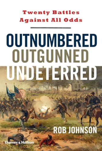 Outnumbered Outgunned Undeterred:Twenty Battles Against All Odds