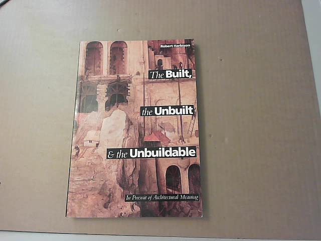 Built, the Unbuilt and the Unbuildable