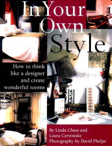 In Your Own Style: Art of Creating Wonderful Rooms