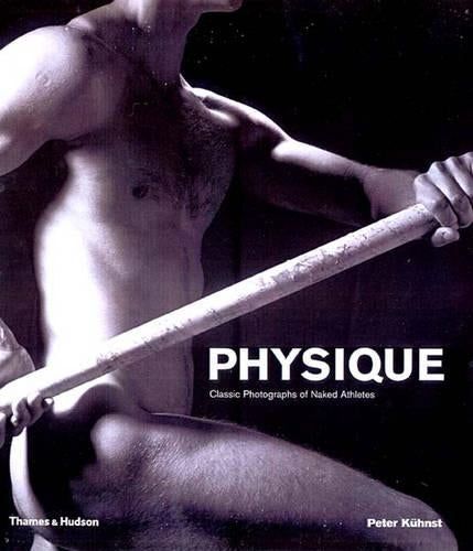 Physique: The Athletic Nude in Photography