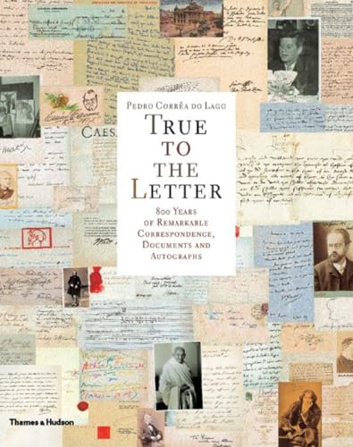 True to the Letter:800 Years of Remarkable Correspondence, Docume