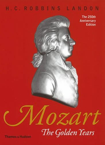 Mozart: The Golden Years 1781-1791