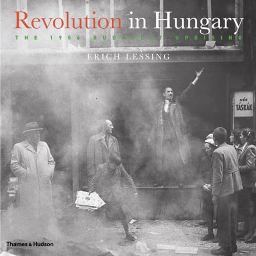 Revolution in Hungary:The 1956 Budapest Uprising