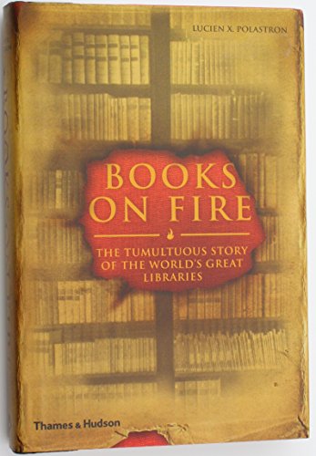 Books on Fire:The Tumultuous Story of the World's Great Libraries