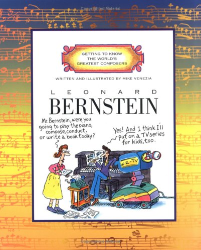 GETTING TO KNOW THE WORLD'S GREATEST COMPOSERS:LEONARD BERNSTREIN