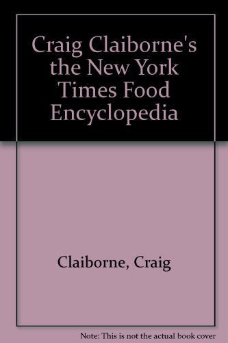 Craig Claiborne's the New York Times Food Encyclo