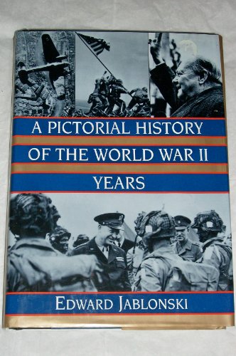 A Pictorial History of the World War II Years