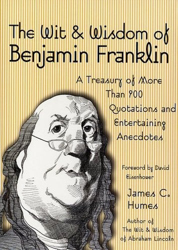 Wit & Wisdom of Benjamin Franklin