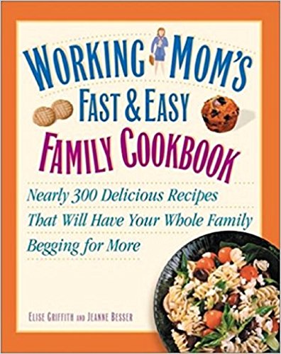 Working Mom's Fast and Easy Family Cookbook