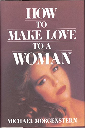 How to Make Love to a Woman