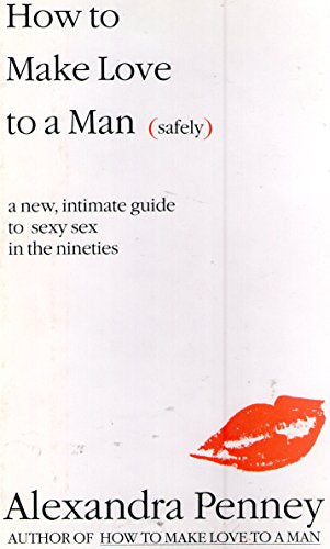 How to Make Love to a Man (Safely)