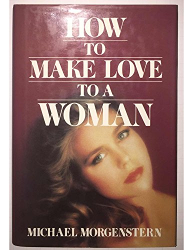 How to Make Love to a Woman