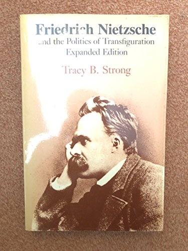 Friedrich Nietzsche and the Politics of Transfiguration